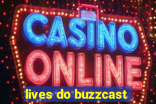 lives do buzzcast